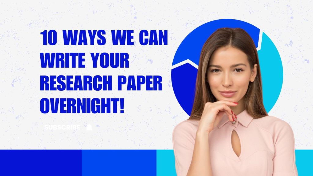 10 Ways We Can Write Your Research Paper&nbsp;Overnight!